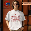 Haven’t lost my Virginity because I never lose shirt