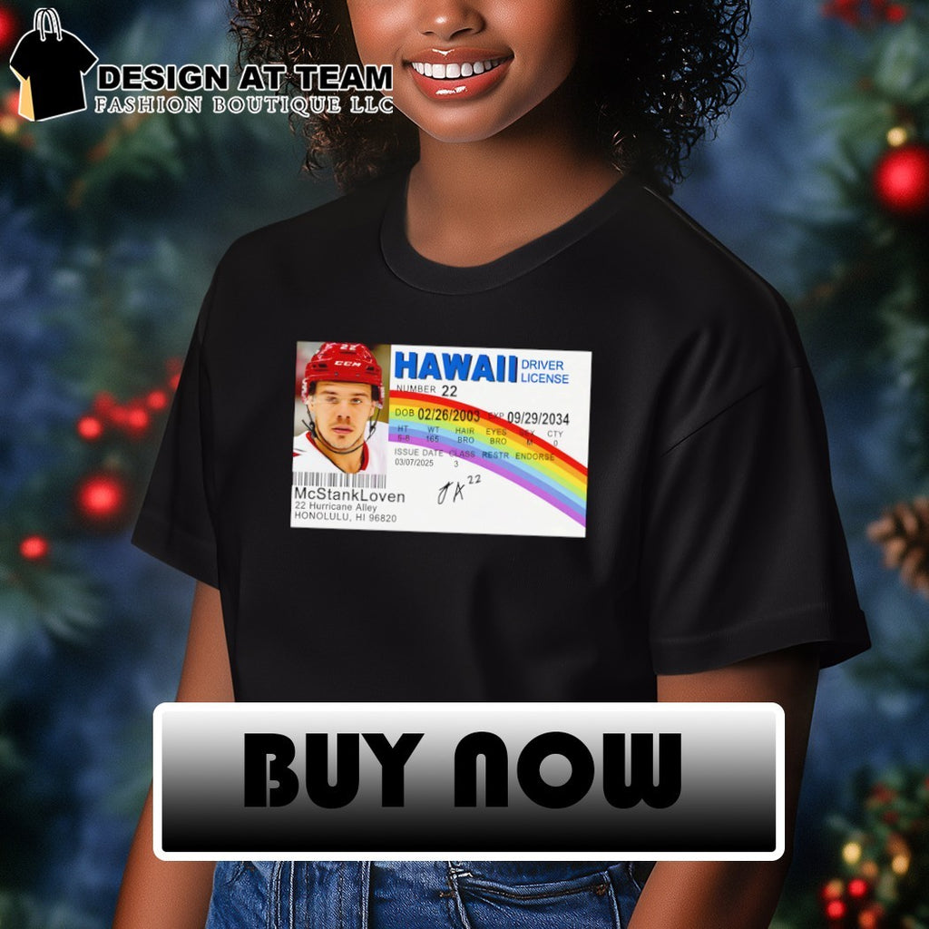 Hawaii Driver License McStankLoven 22 Hurricane Alley Honolulu HI 96820 card shirt