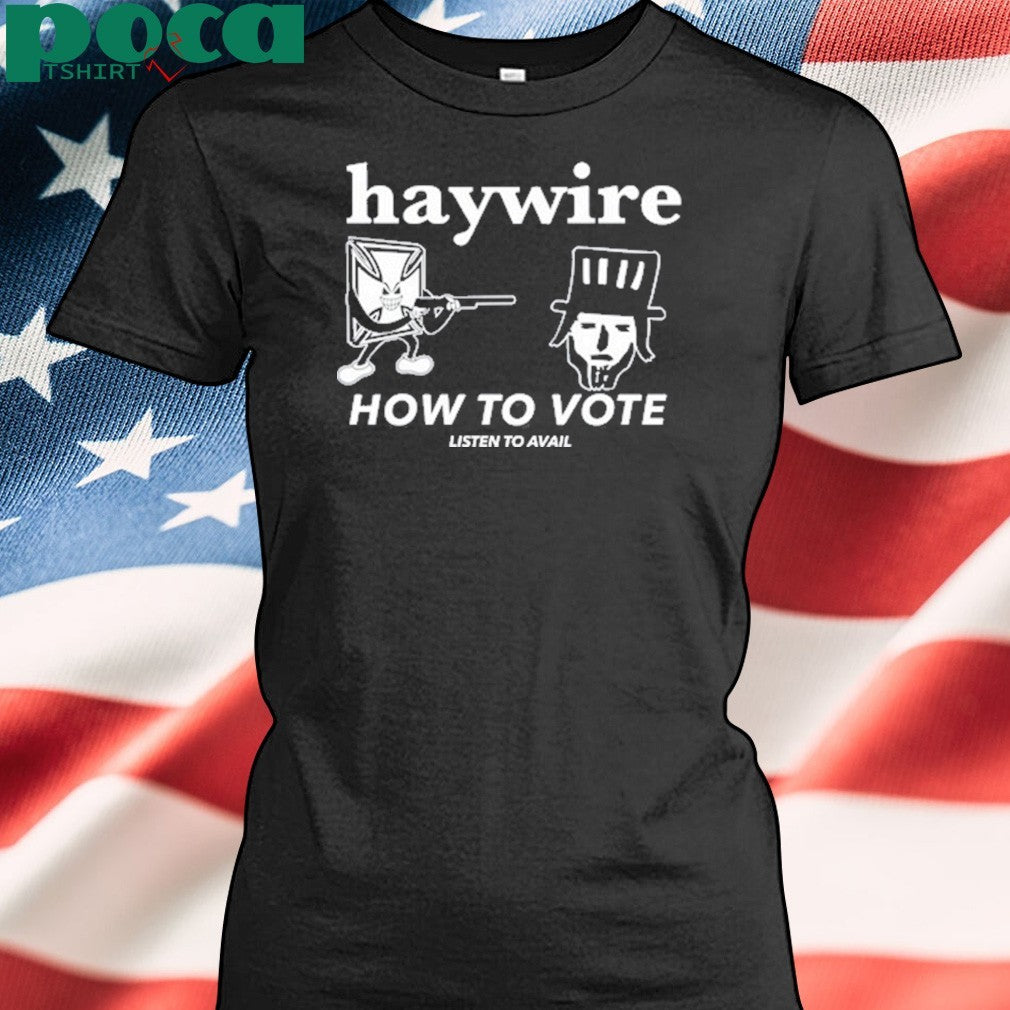 Haywire How To Vote T-Shirt