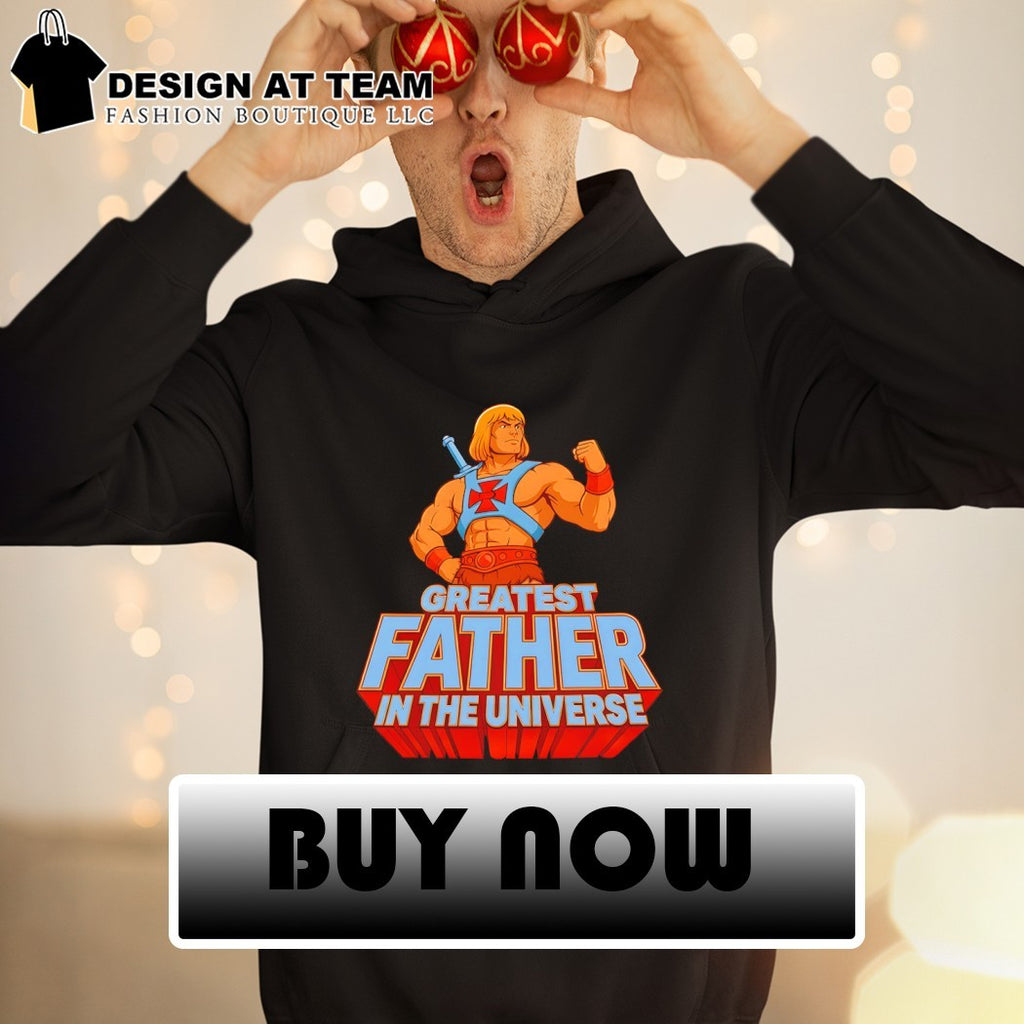 He-man The Greatest Father in The Universe shirt
