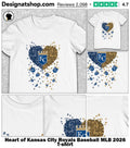 Heart of Kansas City Royals Baseball MLB 2026 shirt