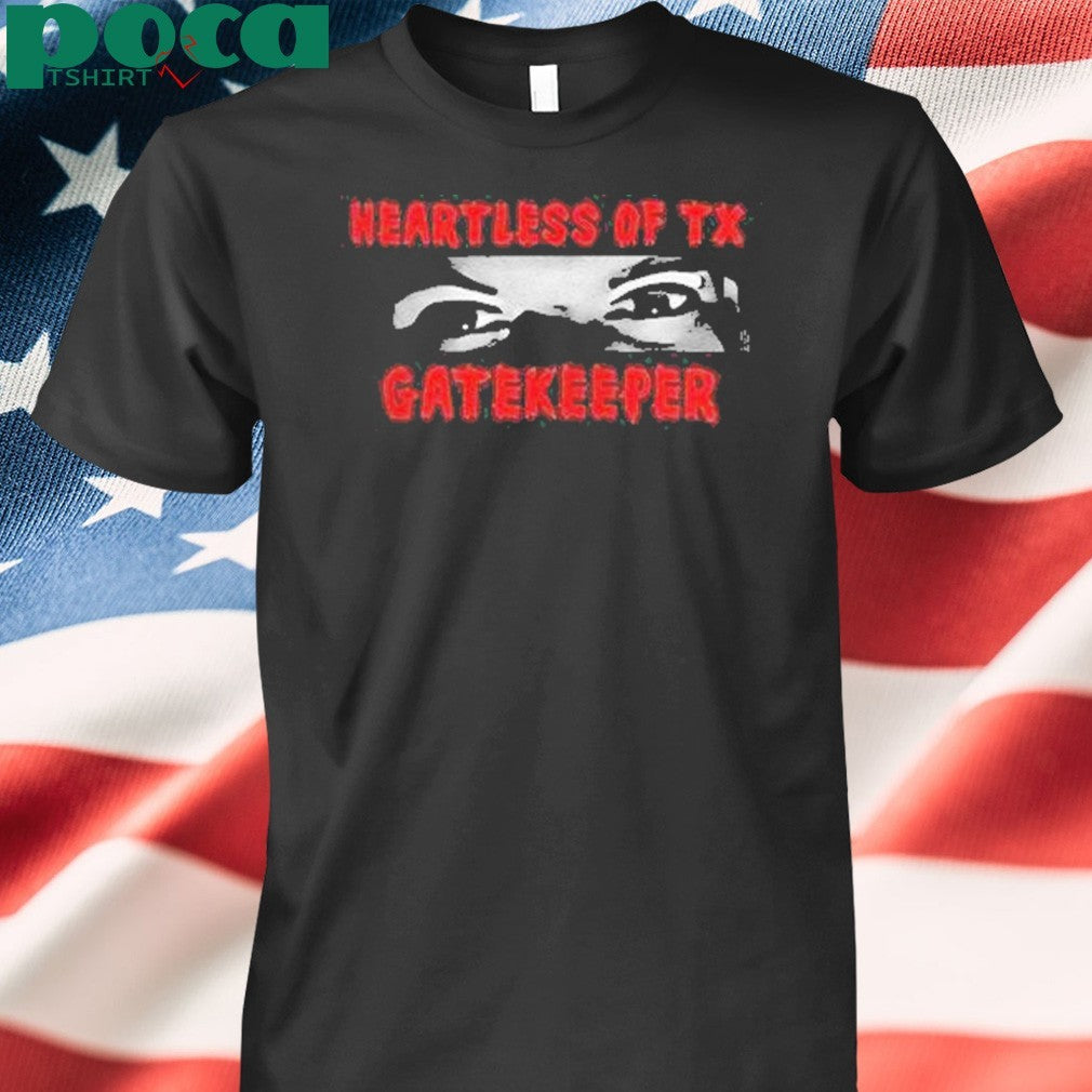 Heartless Of Texas Gatekeeper Crazy Eyes Shirt
