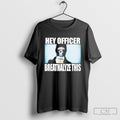 Hey Officer Breathalyze Unisex T-shirt, Sweatshirt, Hoodie (1)