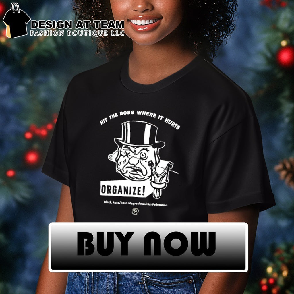 Hit the boss where it hurts organize black rose rosa negra anarchist federation shirt