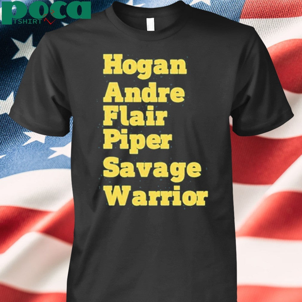 Hogan Andre Flair Piper Savage Warrior Shirt