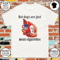 dogs are just meat cigarettes shirt