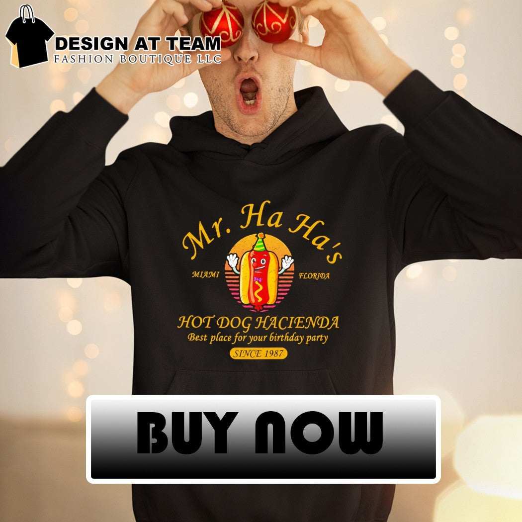 Hotdog Mr. Ha Ha’s Hot Dog Hacienda since 1987 shirt