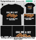 Hotdog call me a vet cuz I be putting these dogs down shirt