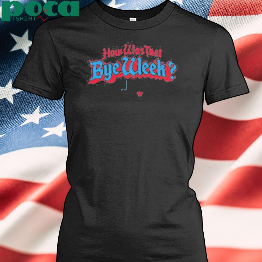 Houston Football How Was That Bye Week T-Shirt