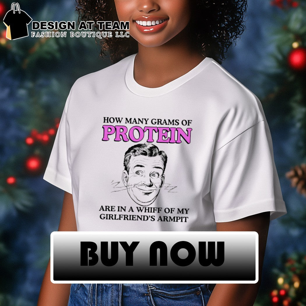 How many grams of protein are in a whiff of my girlfriend’s armpit shirt