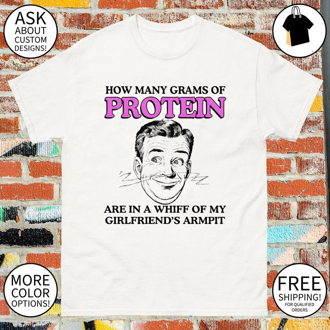How many grams of protein are in a whiff of my girlfriend’s armpit shirt
