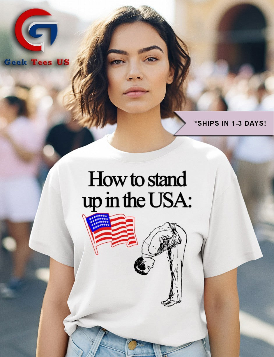 How to stand up in the USA shirt