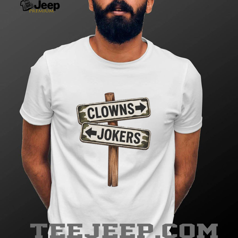 Humorous Sign Clowns Jokers Shirt