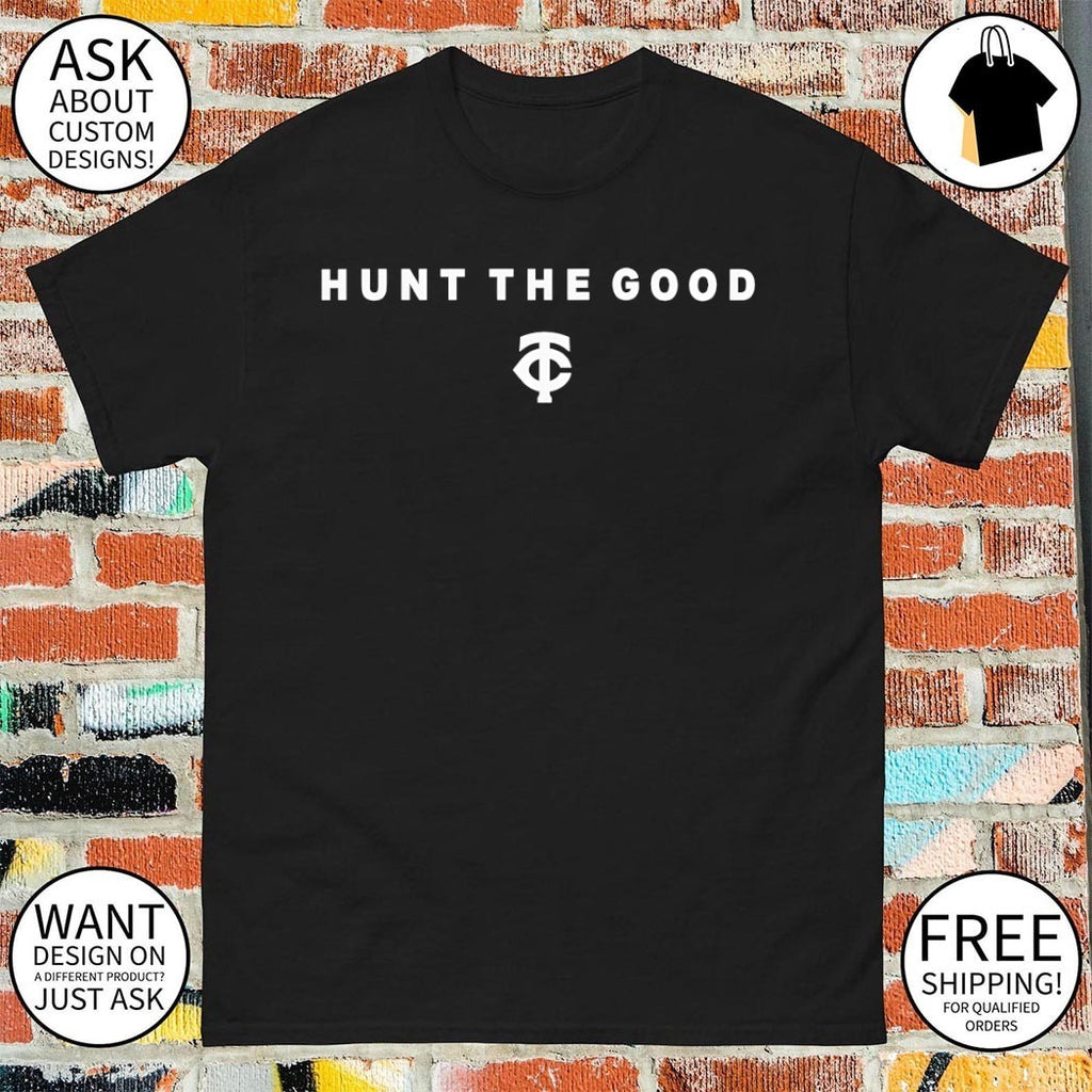 Hunt The Good Minnesota Twins Baseball 2026 shirt