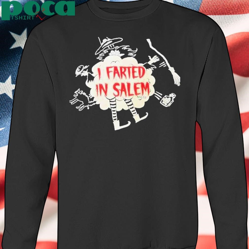 I Farted In Salem Mass Shirt