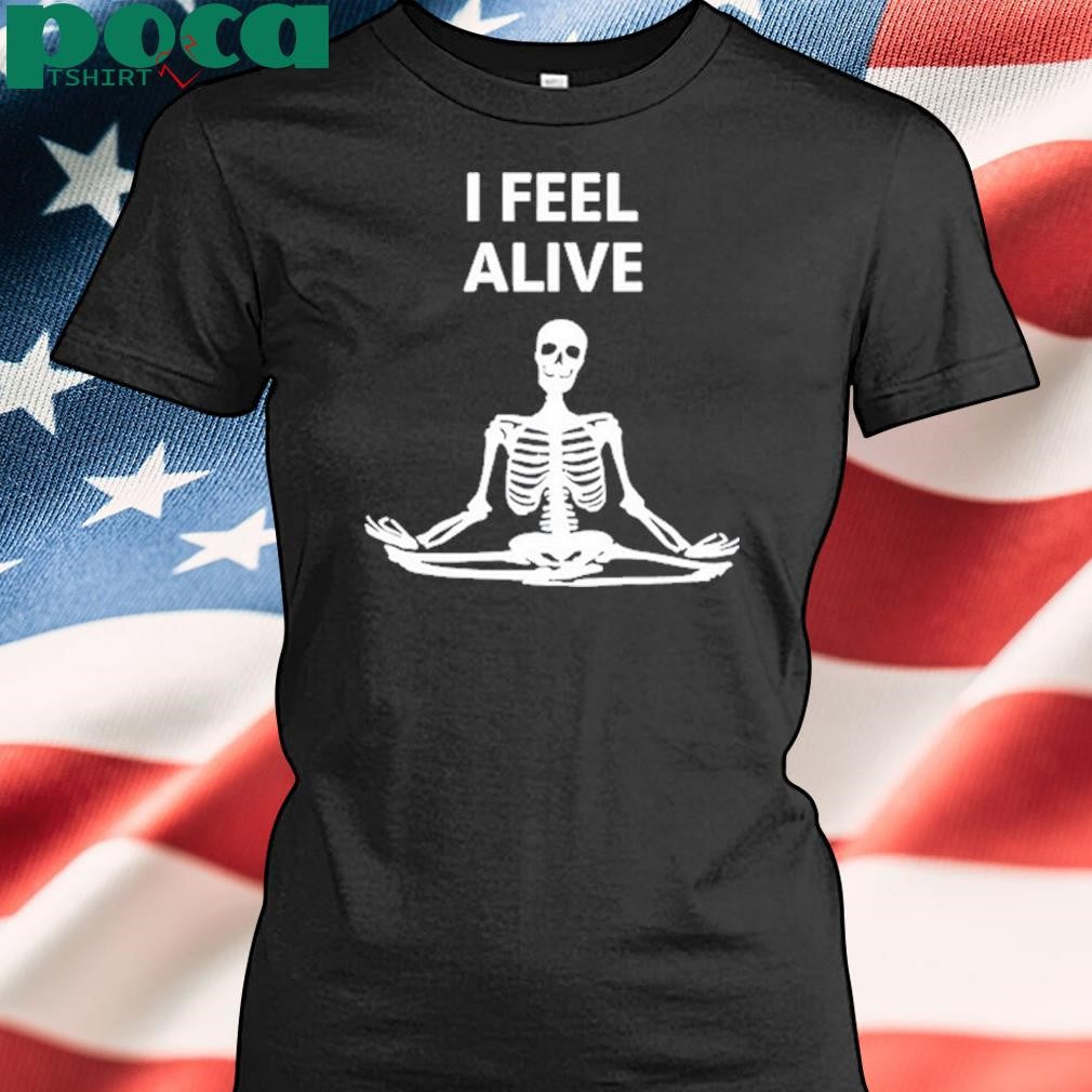 I Feel Alive Shirt