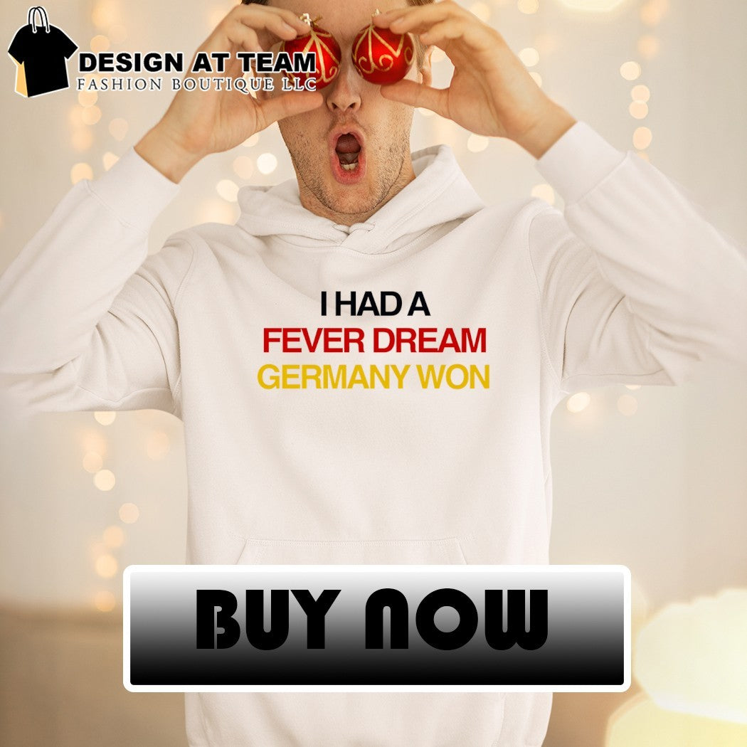 I Had a Fever Dream Germany Won World Cup 2026 shirt