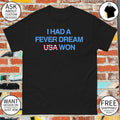 I Had a Fever Dream USA Won World Cup 2026 shirt