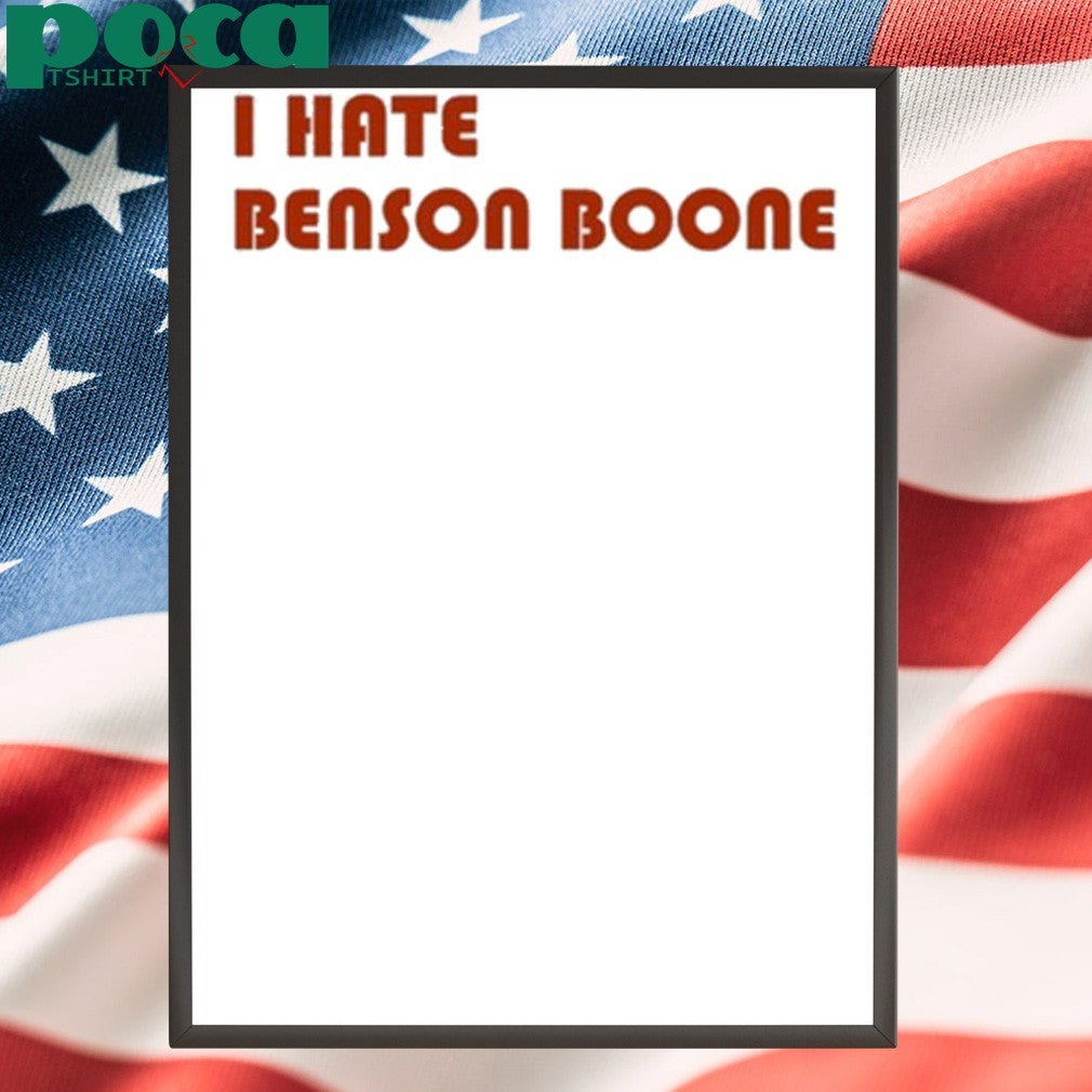 I Hate Benson Boone T-shirt