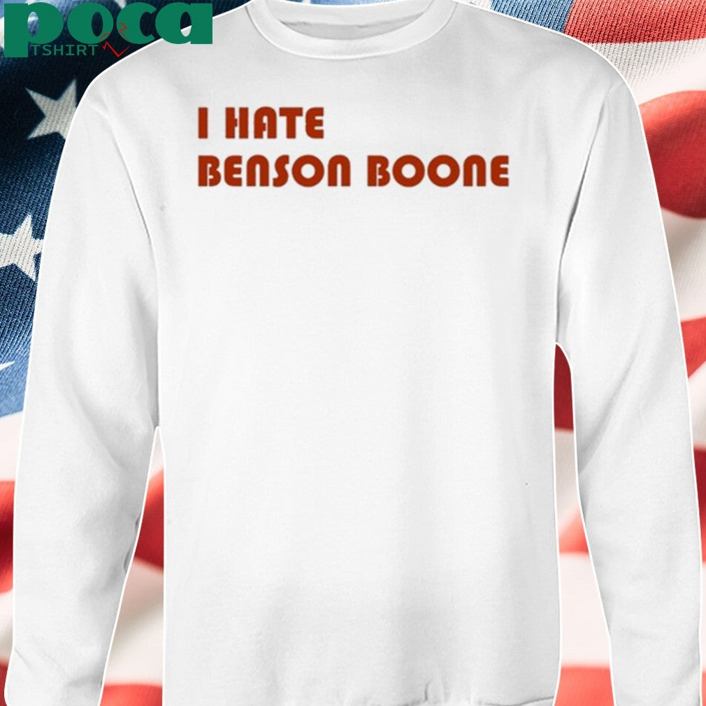 I Hate Benson Boone T-shirt