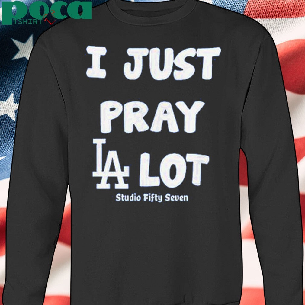 I Just Pray Los Angeles Dodgers Lot T-Shirt