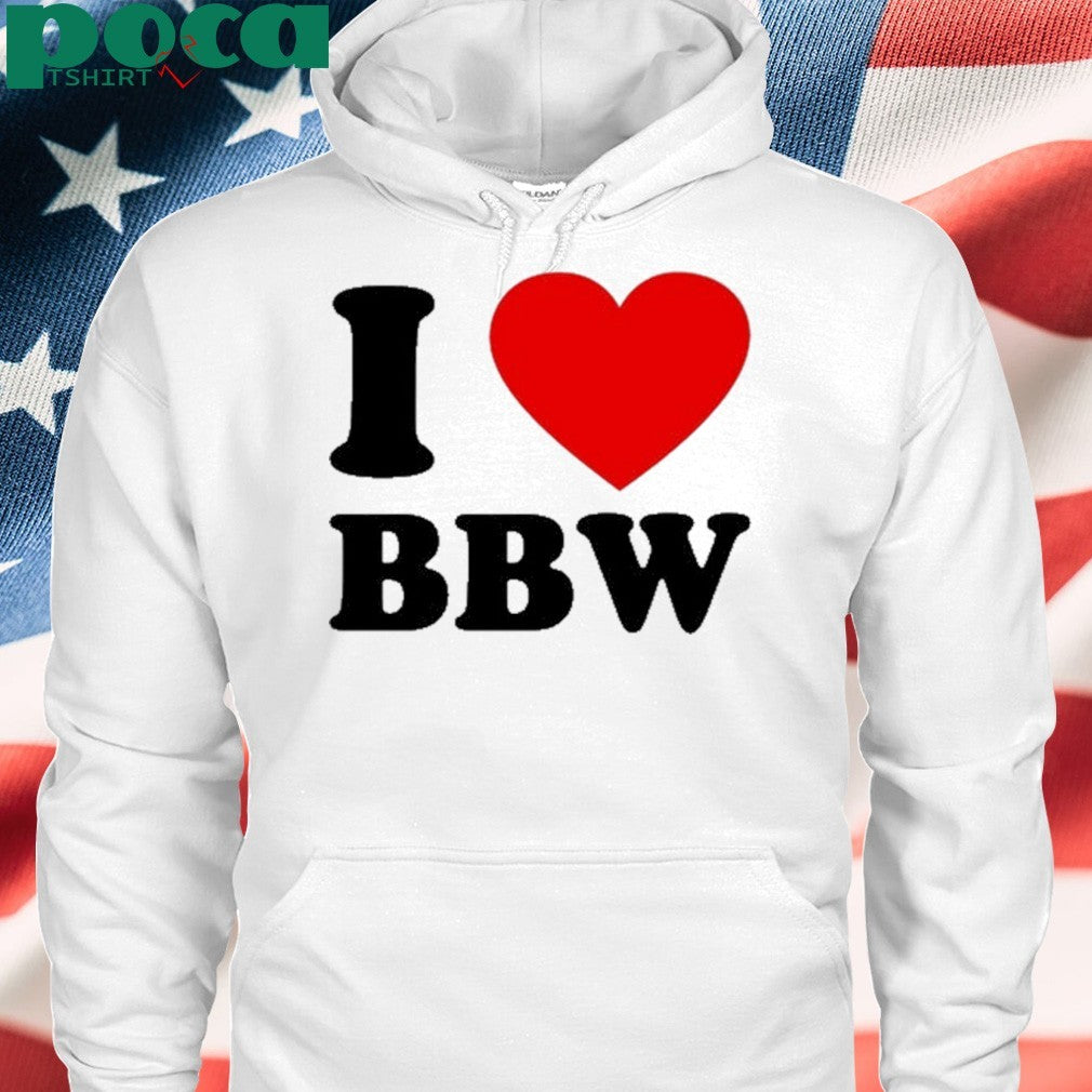 I Love Bbw Shirt
