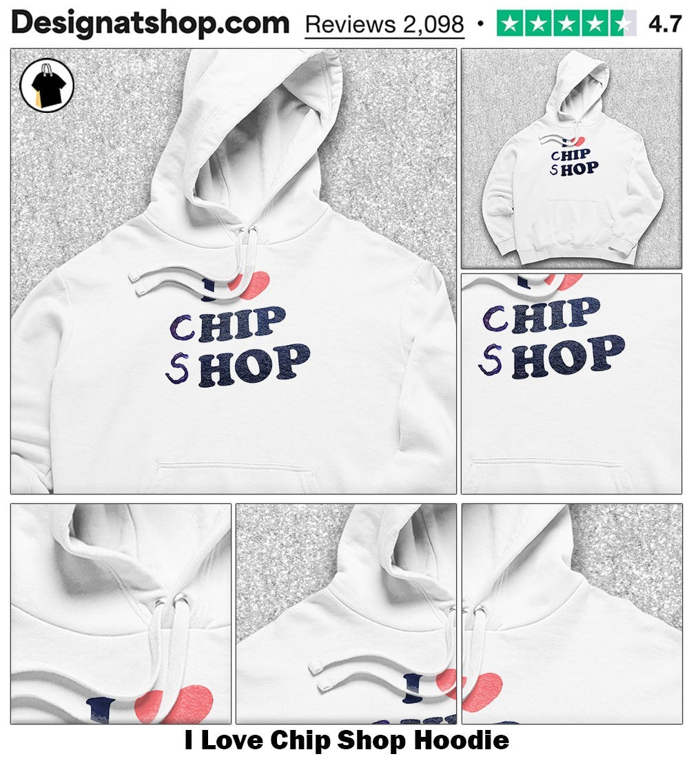 I Love Chip Shop shirt