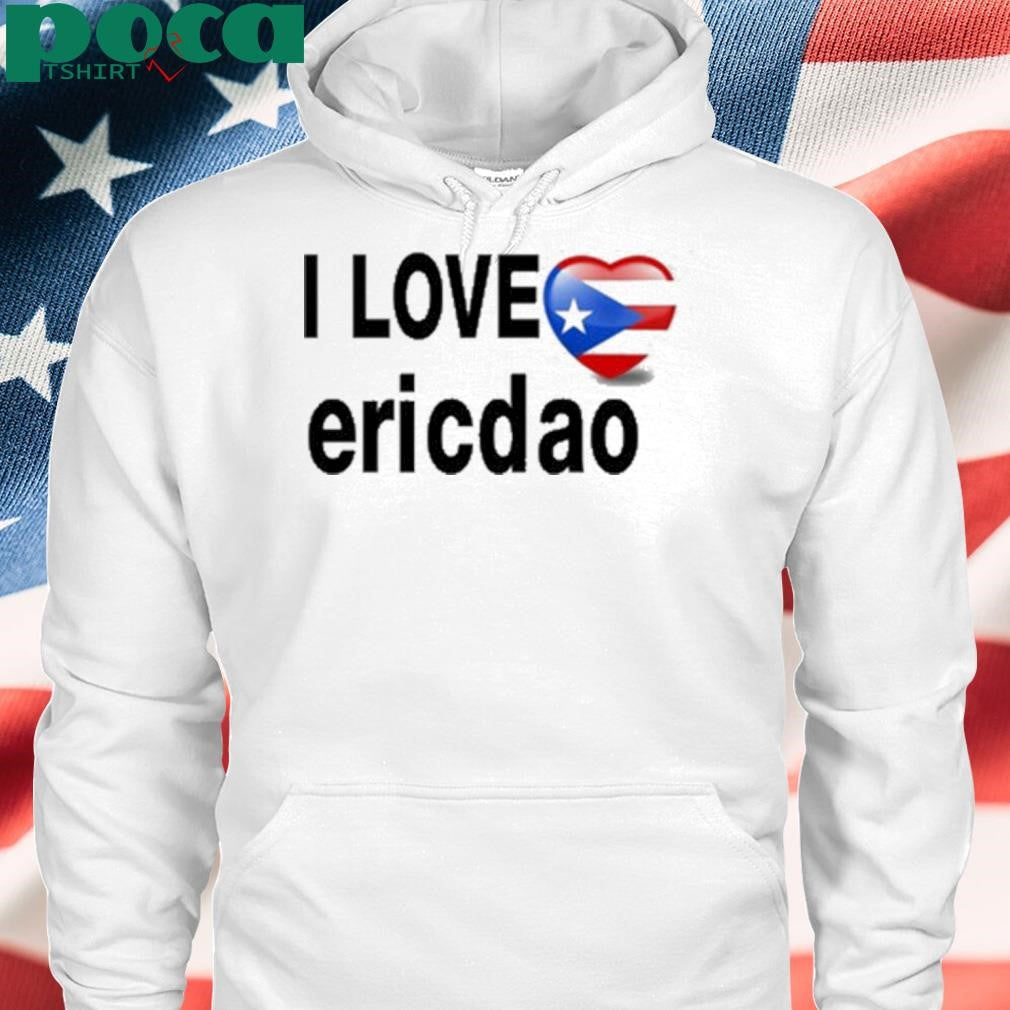 I Love Ericdao Shirt