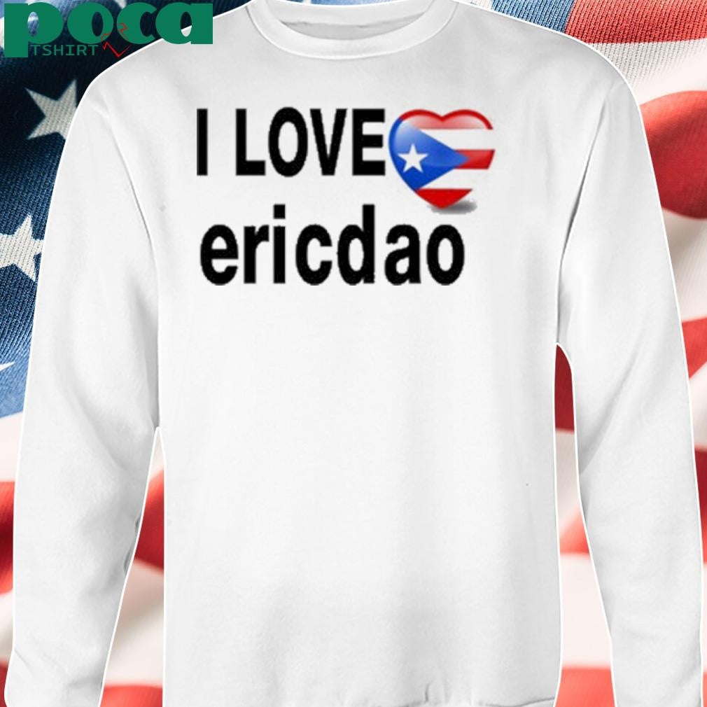 I Love Ericdao Shirt