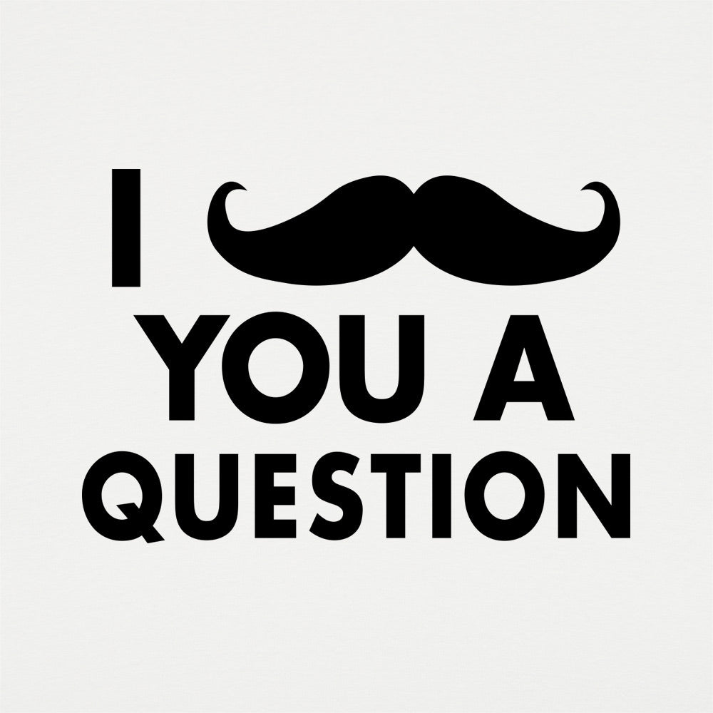 I Mustache You A Question Funny Pun Design