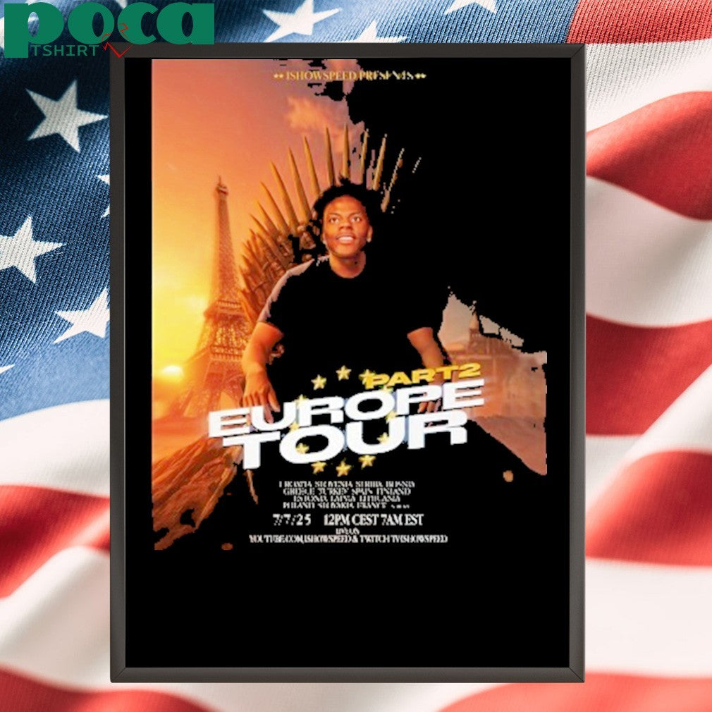 I Show Speed Presents Poster Europe Tour 2025 Part 2 Tour Stops Live On Youtube 7 July 2025 Poster T-Shirt
