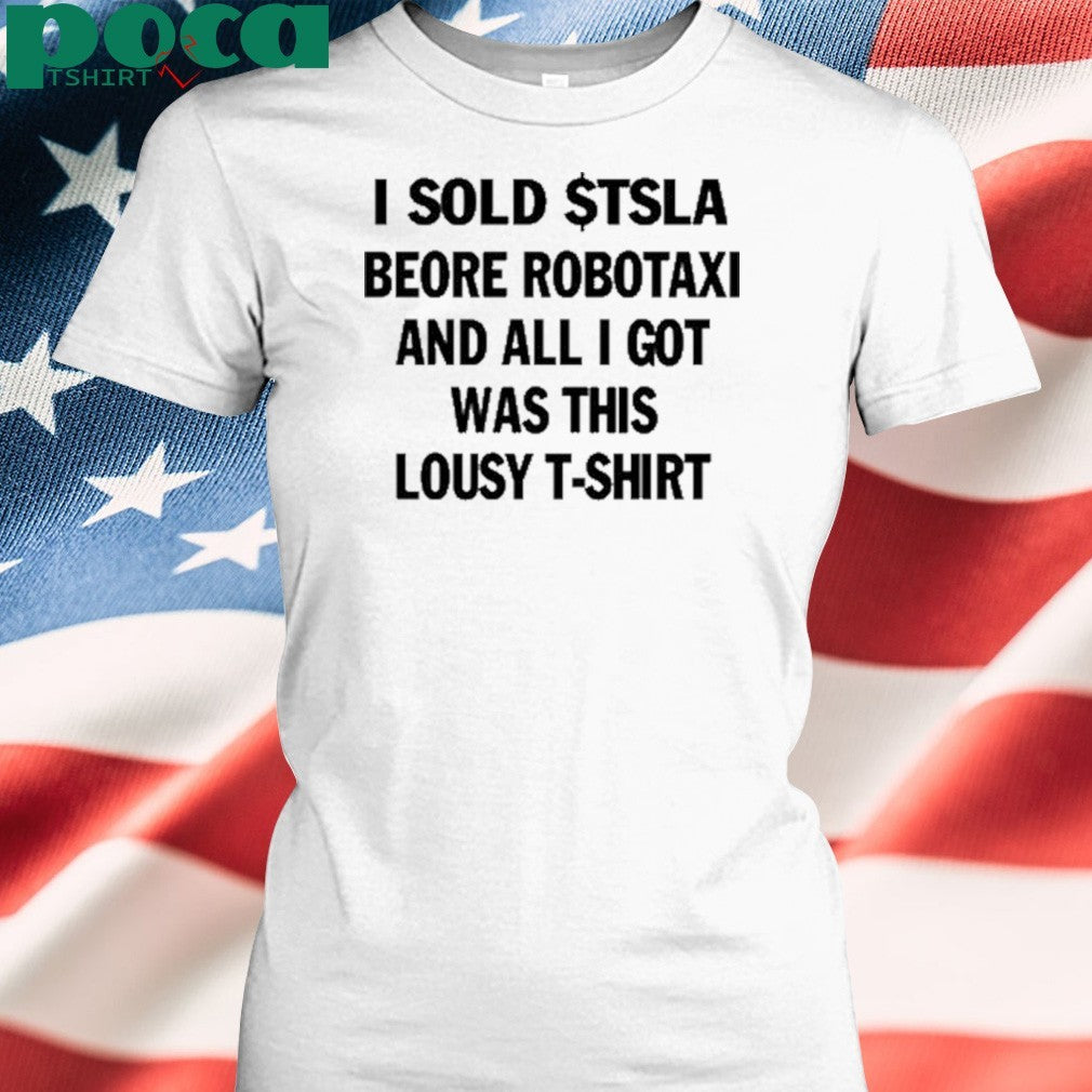 I Sold $Tsla Beore Robotaxi And All I Got Was This Lousy T-Shirt
