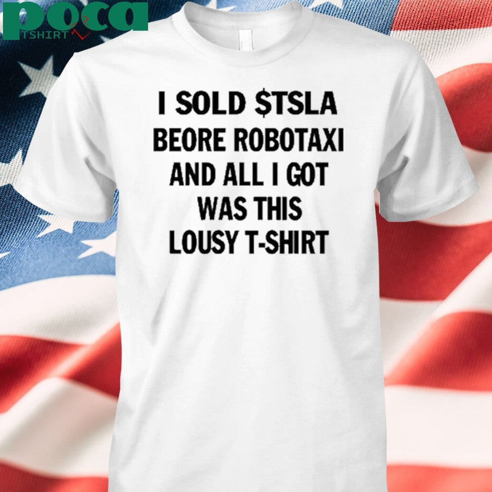 I Sold $Tsla Beore Robotaxi And All I Got Was This Lousy T-Shirt