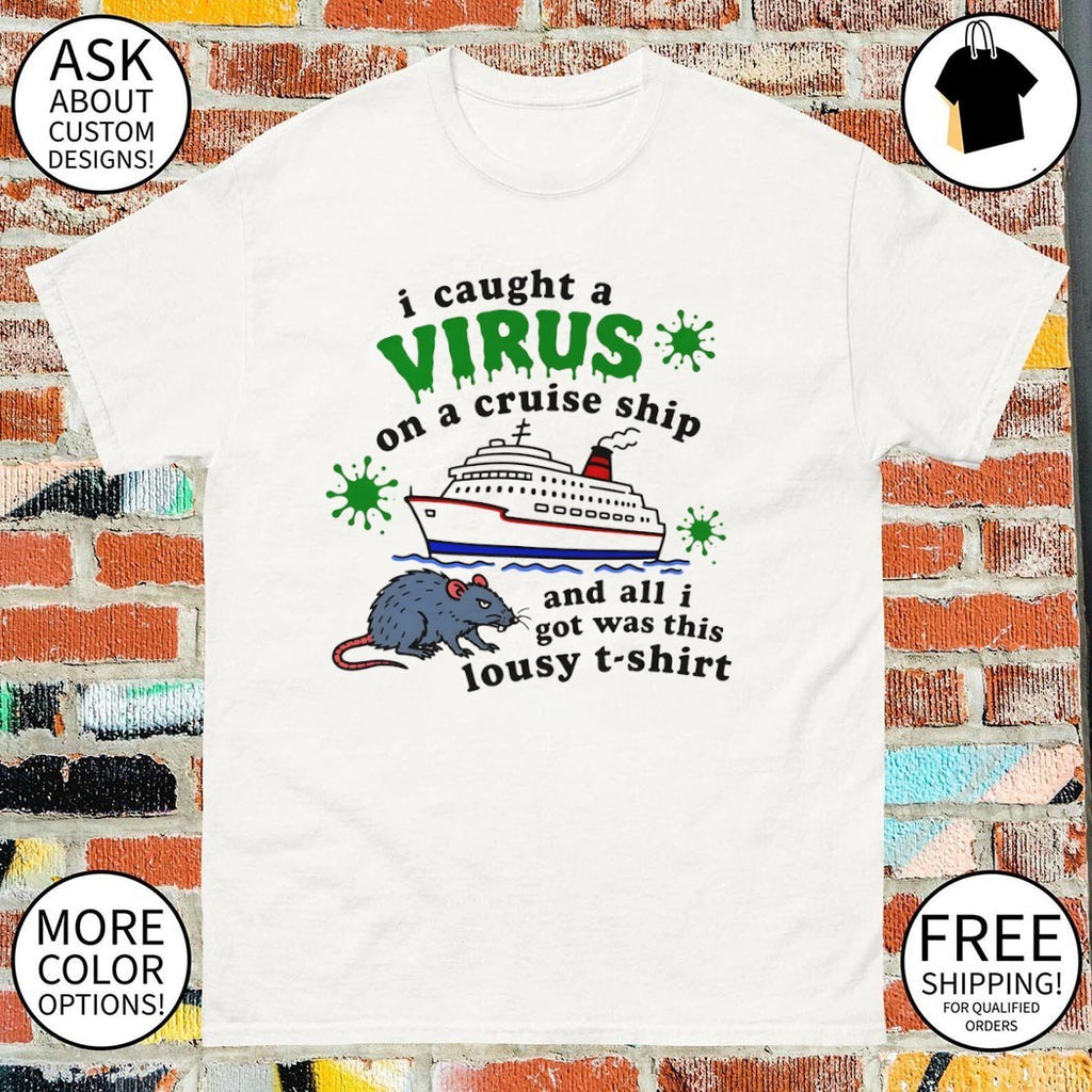 I caught a virus on a cruise ship shirt