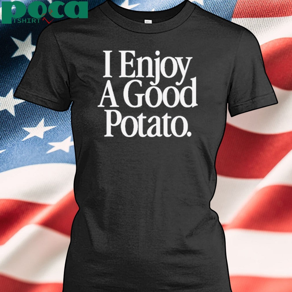 I enjoy a good potato shirt