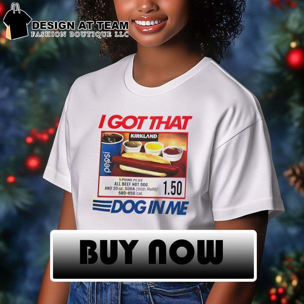 I got that dog in me keep 150 dank meme hot dog shirt