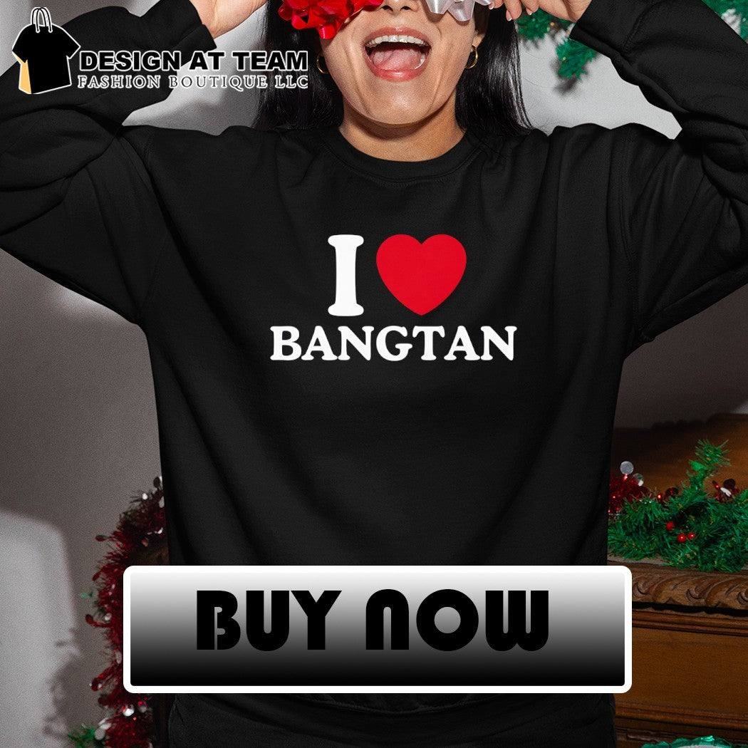 I love Bangtan BTS shirt