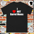 I love hot barrel moms shirt
