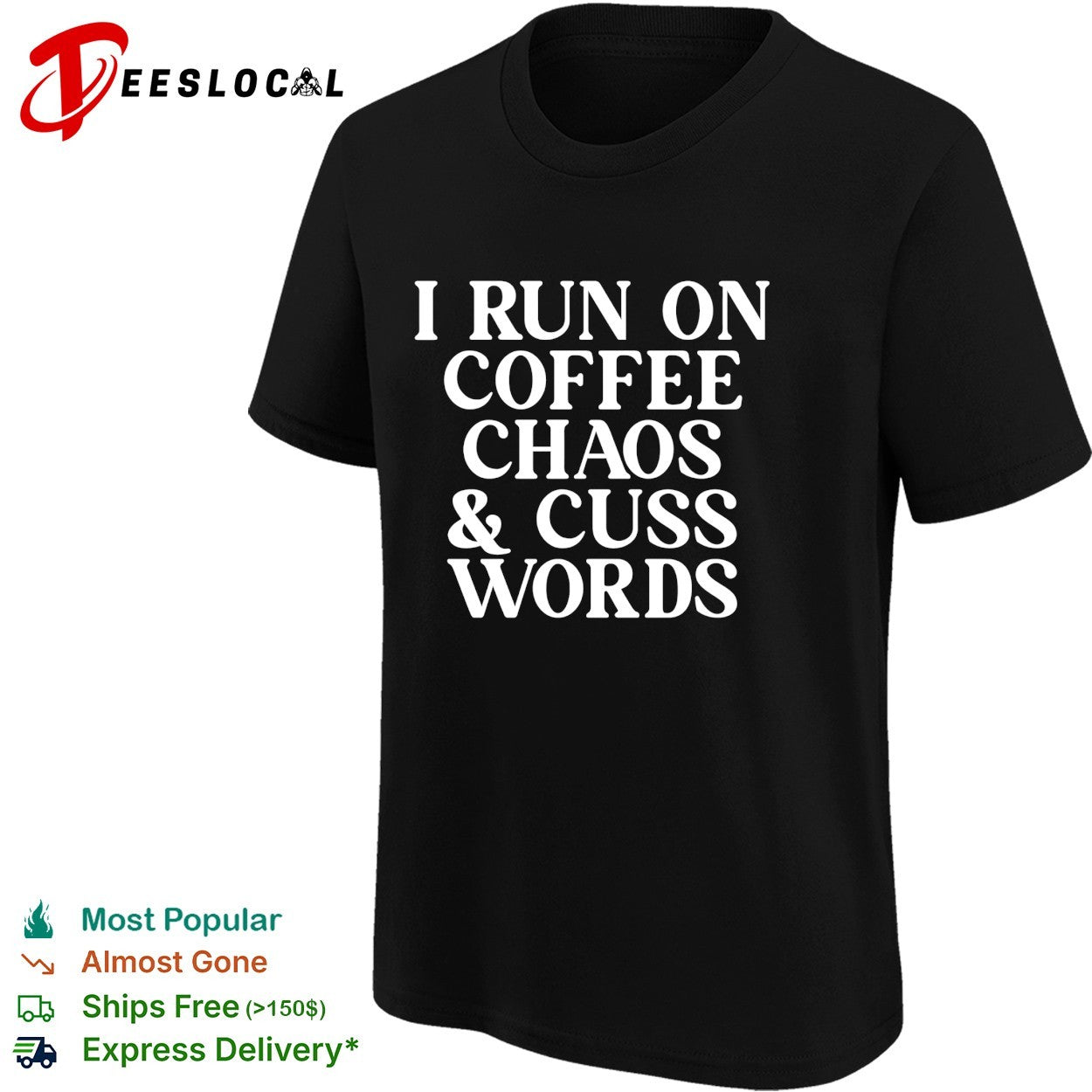 I run on coffee chaos and cuss words shirt