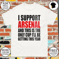 I support Arsenal and this is the only cup I’ll be getting this year shirt