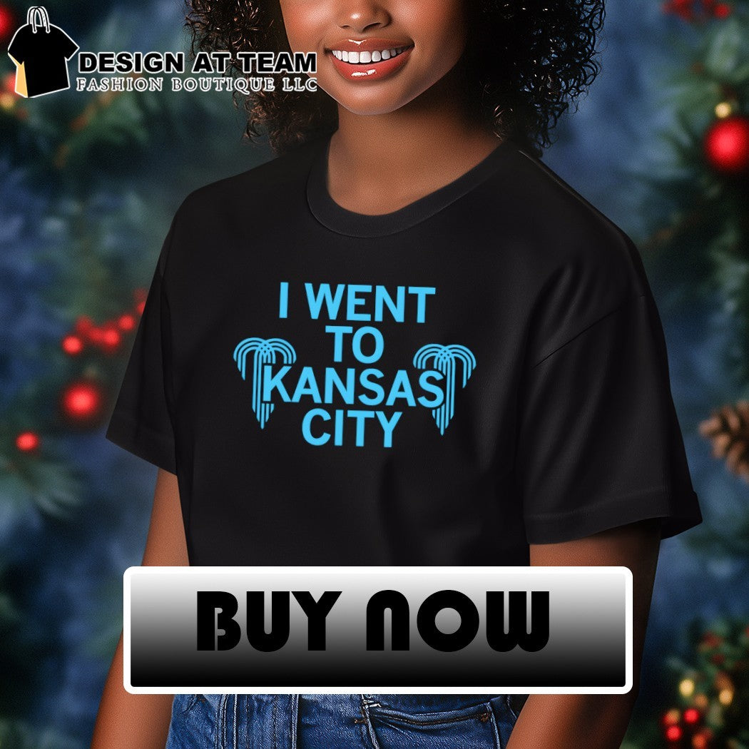 I went to Kansas City Missouri shirt