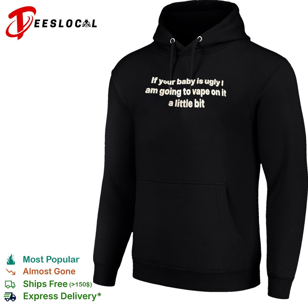 If your baby is ugly I am going to vape on it shirt