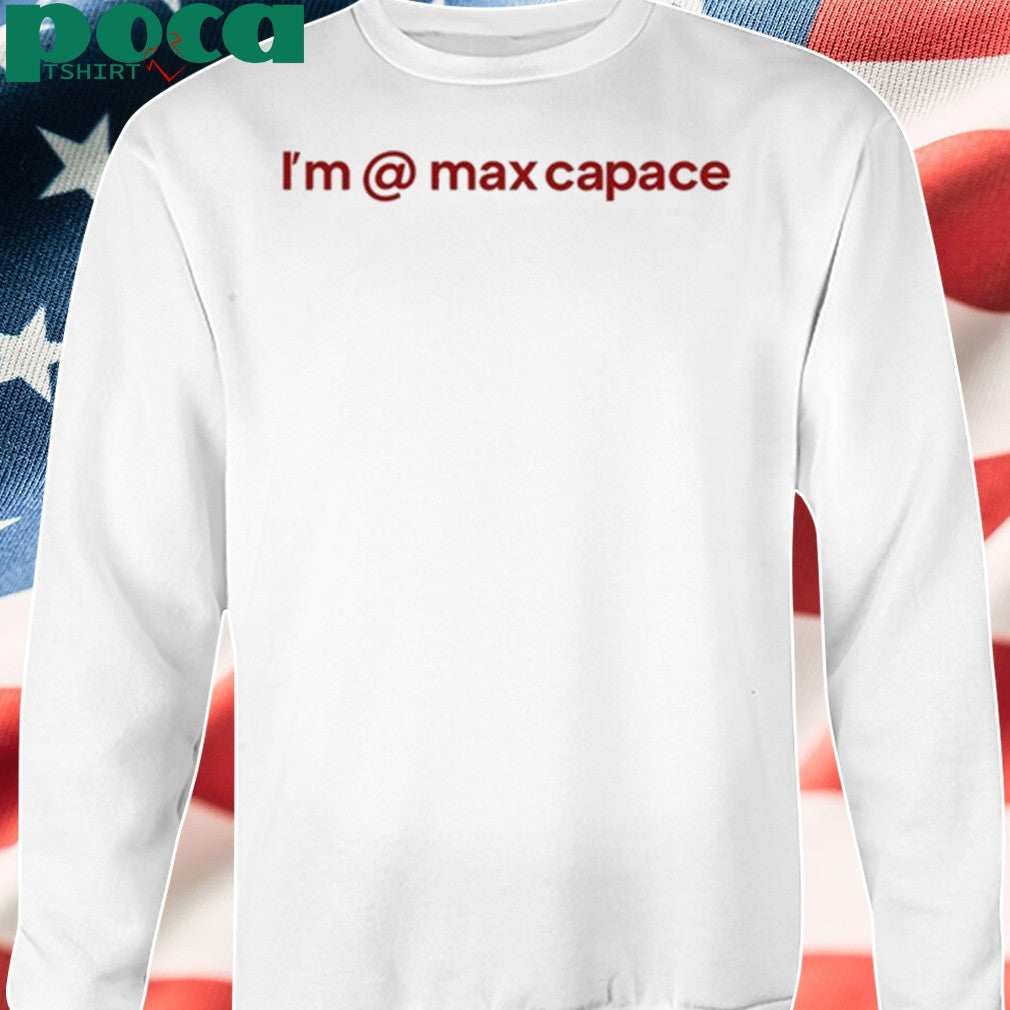 I’m Max Capace Shirt