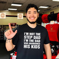 I’m Not The Step Dad I’m The Dad Who Abandoned His Kids shirt