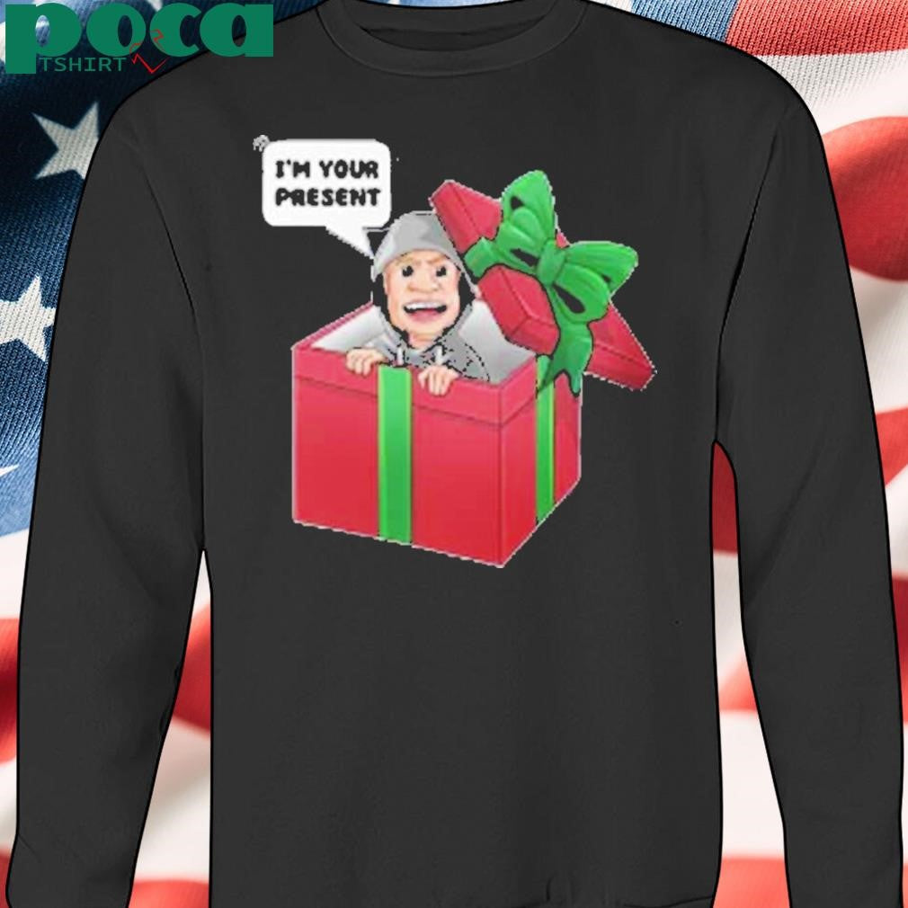 I’m Your Present Shirt