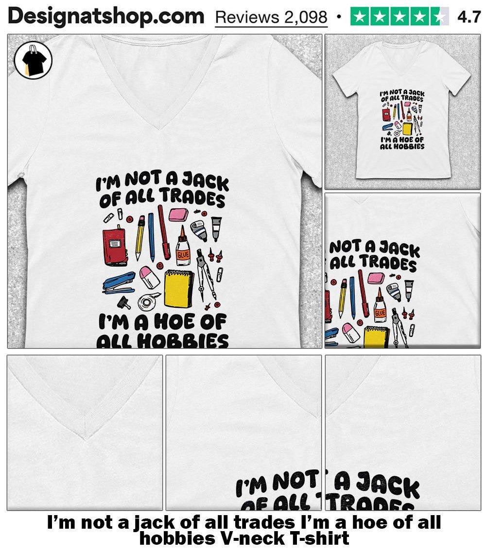 I’m not a jack of all trades I’m a hoe of all hobbies shirt