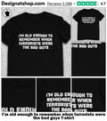 I’m old enough to remember when terrorists were the bad guys shirt