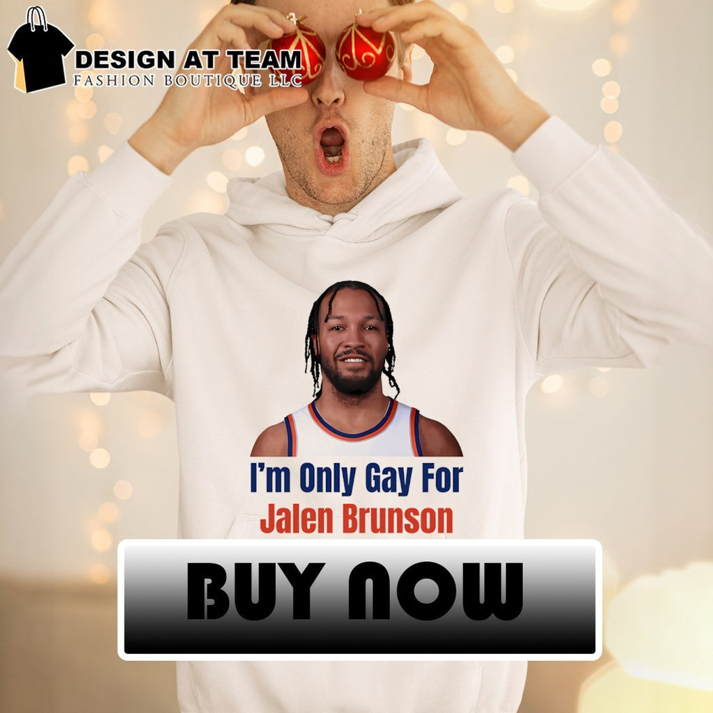 I’m only gay for Jalen Brunson shirt