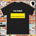 I’m polish just not in the way you think 2026 shirt