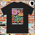Immigrants Make America Great floral shirt